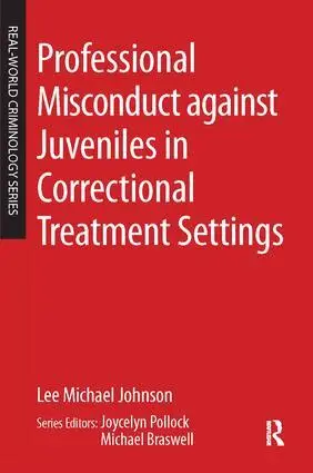 Lee Michael Johnson - Professional Misconduct against Juveniles in Correctional Treatment Settings, Inbunden. Tillgänglighet: Lägg i varukorg