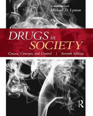 Michael D. Lyman - Drugs in Society: Causes, Concepts, and Control, Inbunden