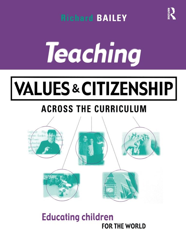 Richard Bailey - Teaching Values and Citizenship Across the Curriculum, Inbunden