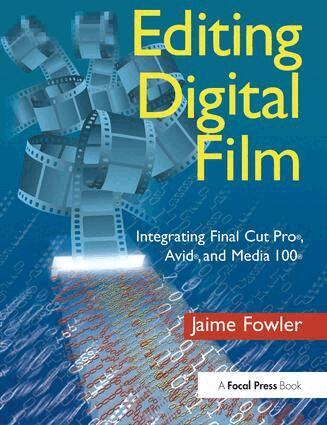 Jaime Fowler - Editing Digital Film, Inbunden