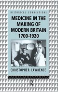 Medicine in the Making of Modern Britain, 1700-1920