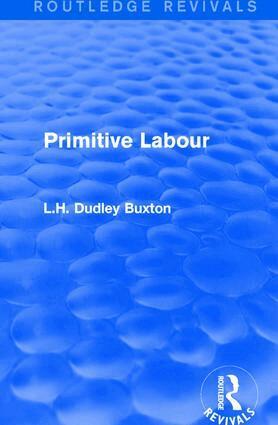 L.H. Dudley Buxton - Primitive Labour, Inbunden