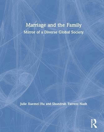 Julie Xuemei Hu, Shondrah Tarrezz Nash - Marriage and the Family, Inbunden