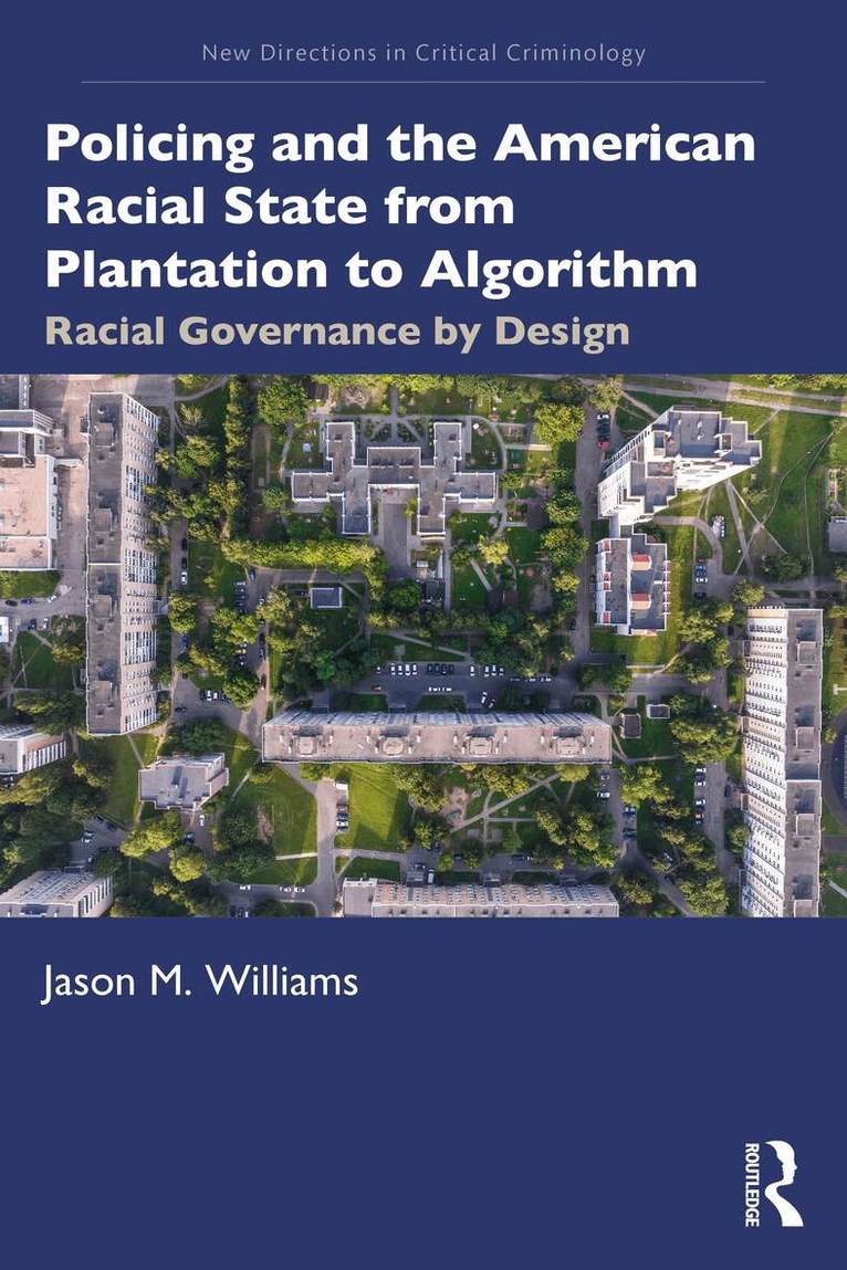 Jason Williams - Policing and the American Racial State from Plantation to Algorithm, Häftad. Tillgänglighet: Lägg i varukorg