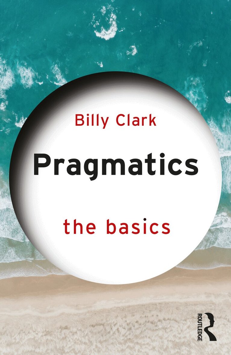 Billy Clark - Pragmatics: The Basics, Häftad