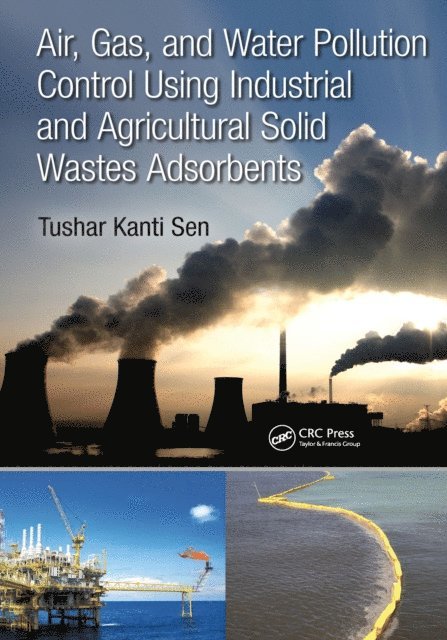 Tushar Kanti Sen - Air, Gas, and Water Pollution Control Using Industrial and Agricultural Solid Wastes Adsorbents, E-bok
