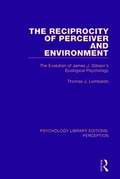 Reciprocity of Perceiver and Environment