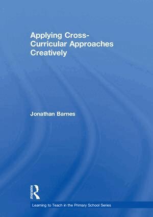 Jonathan Barnes - Applying Cross-Curricular Approaches Creatively, Inbunden