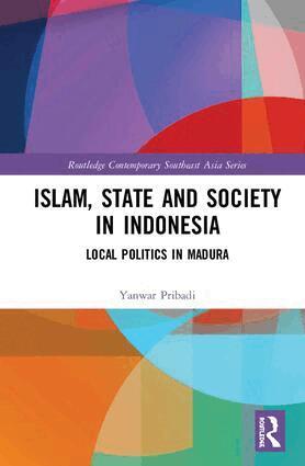 Yanwar Pribadi - Islam, State and Society in Indonesia, Inbunden