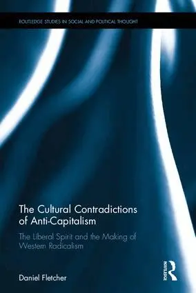Daniel Fletcher - Cultural Contradictions of Anti-Capitalism, Inbunden