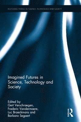 Imagined Futures in Science, Technology and Society av Gert Verschraegen, Frédéric Vandermoere, Luc Braeckmans, Barbara Segaert, Gert Verschraegen