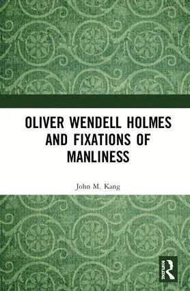 John M. Kang - Oliver Wendell Holmes and Fixations of Manliness, Inbunden. Tillgänglighet: Lägg i varukorg