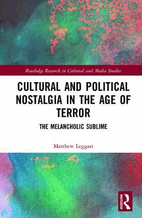 Matthew Leggatt - Cultural and Political Nostalgia in the Age of Terror, Inbunden. Tillgänglighet: Lägg i varukorg