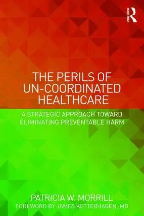 Patricia Morrill - Perils of Un-Coordinated Healthcare, Häftad. Tillgänglighet: Lägg i varukorg