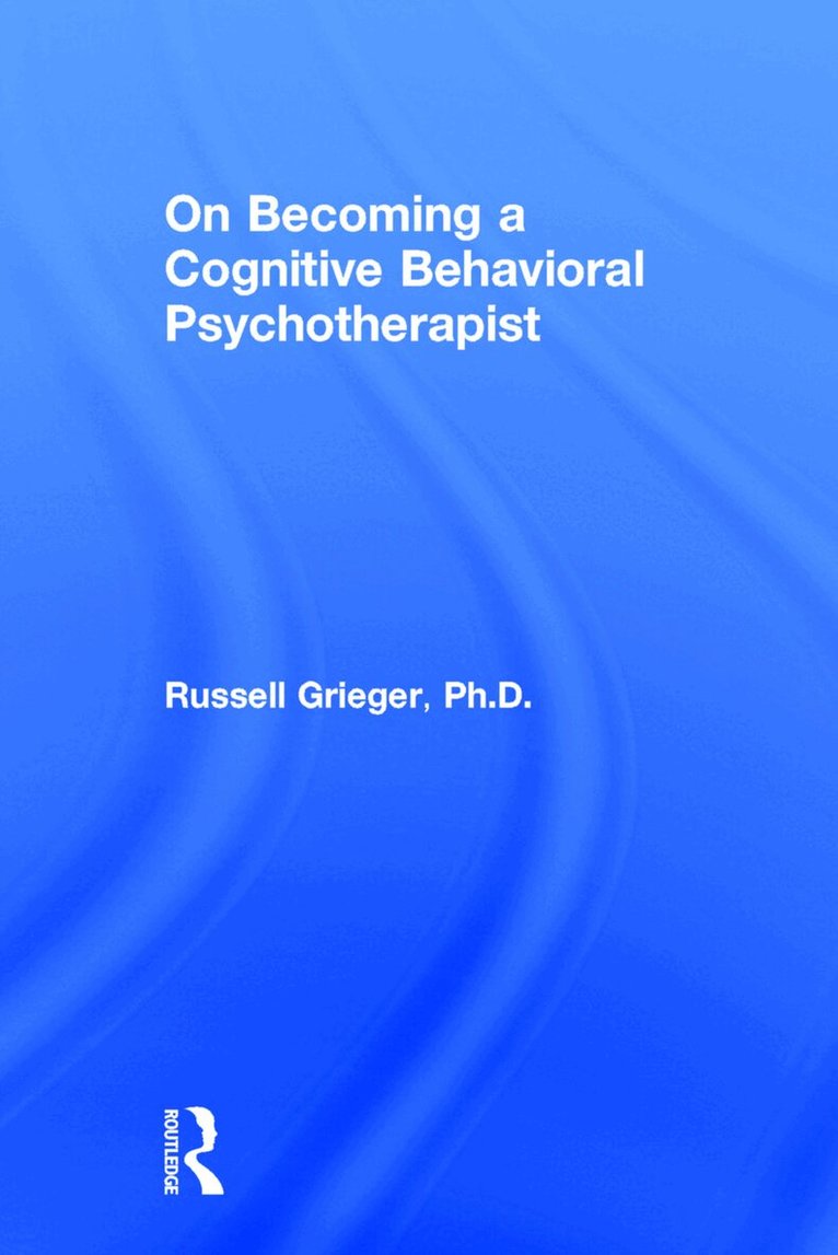 Russell Grieger - On Becoming a Cognitive Behavioral Psychotherapist, Inbunden. Tillgänglighet: Lägg i varukorg