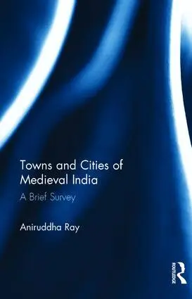Aniruddha Ray - Towns and Cities of Medieval India, Inbunden. Tillgänglighet: Lägg i varukorg