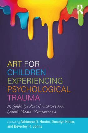 Adrienne D. Hunter, Donalyn Heise, Beverley H. Johns - Art for Children Experiencing Psychological Trauma, Häftad