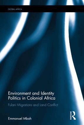 Emmanuel Mbah - Environment and Identity Politics in Colonial Africa, Inbunden