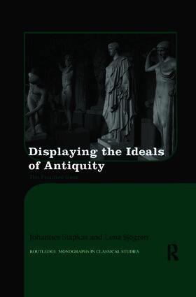 Displaying the Ideals of Antiquity by Johannes Siapkas, Lena Sjögren, Johannes Siapkas, Lena Sjogren