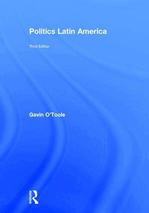 Gavin O'Toole - Politics Latin America, Inbunden
