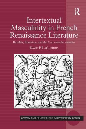 David P. LaGuardia - Intertextual Masculinity in French Renaissance Literature, Häftad