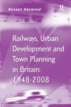 Russell Haywood - Railways, Urban Development and Town Planning in Britain: 1948–2008, Häftad. Tillgänglighet: Lägg i varukorg