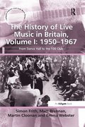 The History of Live Music in Britain, Volume I: 1950-1967