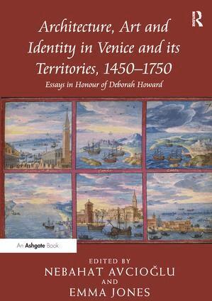 Nebahat Avcioglu, Emma Jones - Architecture, Art and Identity in Venice and its Territories, 1450–1750, Häftad