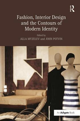 Alla Myzelev, John Potvin - Fashion, Interior Design and the Contours of Modern Identity, Häftad