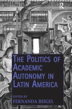 Fernanda Beigel - Politics of Academic Autonomy in Latin America, Häftad