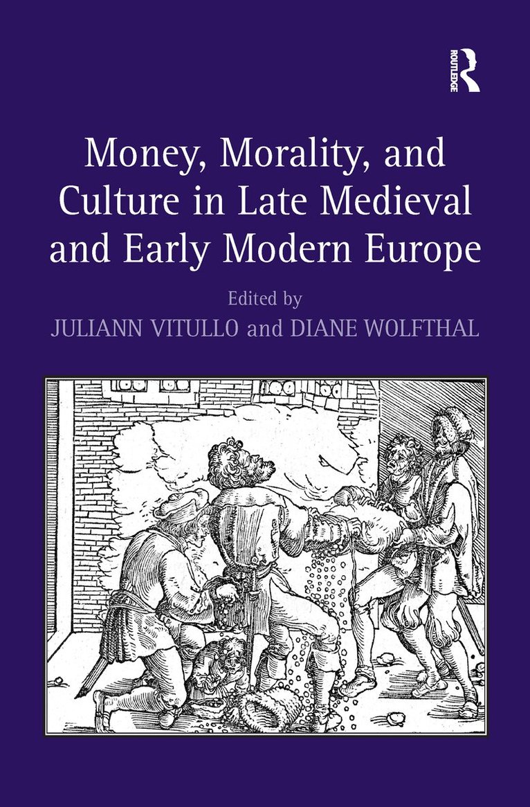 Diane Wolfthal, Juliann Vitullo - Money, Morality, and Culture in Late Medieval and Early Modern Europe, Häftad
