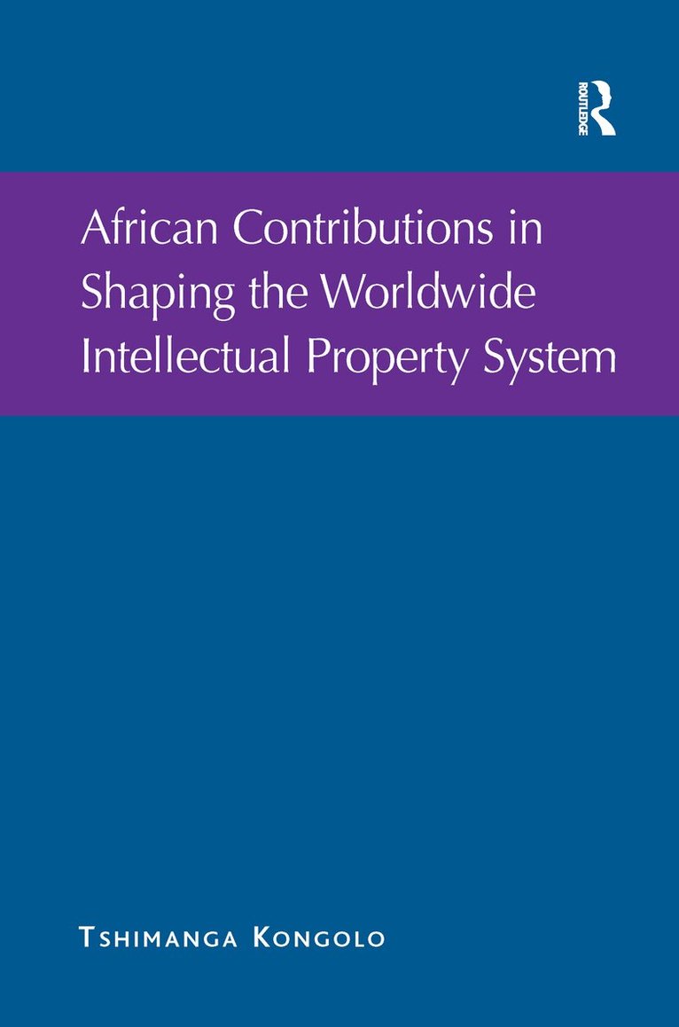 Tshimanga Kongolo - African Contributions in Shaping the Worldwide Intellectual Property System, Häftad. Tillgänglighet: Lägg i varukorg