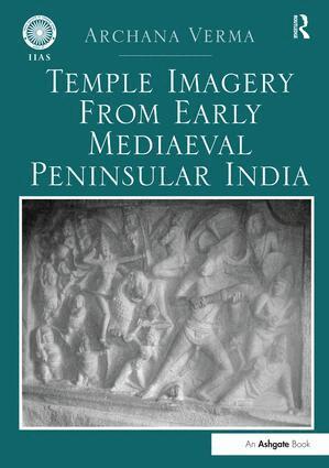 Archana Verma - Temple Imagery from Early Mediaeval Peninsular India, Häftad