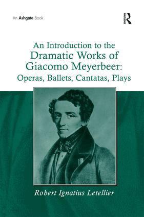 Robert Ignatius Letellier - Introduction to the Dramatic Works of Giacomo Meyerbeer: Operas, Ballets, Cantatas, Plays, Häftad