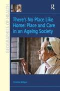 There's No Place Like Home: Place and Care in an Ageing Society