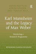 Karl Mannheim and the Legacy of Max Weber