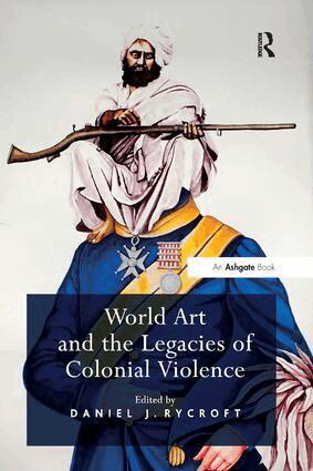 Daniel J. Rycroft - World Art and the Legacies of Colonial Violence, Häftad. Tillgänglighet: Lägg i varukorg