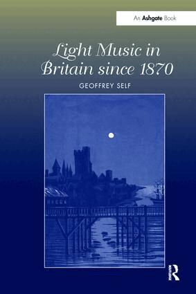 Geoffrey Self - Light Music in Britain since 1870: A Survey, Häftad