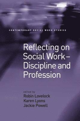 Reflecting on Social Work - Discipline and Profession av Karen Lyons, Robin Lovelock