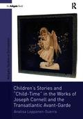 Children's Stories and 'Child-Time' in the Works of Joseph Cornell and the Transatlantic Avant-Garde