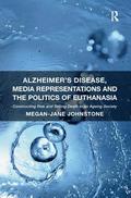 Alzheimer's Disease, Media Representations and the Politics of Euthanasia