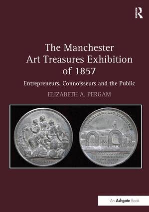Elizabeth A. Pergam - Manchester Art Treasures Exhibition of 1857, Häftad. Tillgänglighet: Lägg i varukorg