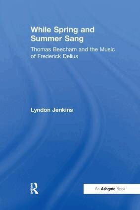 Lyndon Jenkins - While Spring and Summer Sang: Thomas Beecham and the Music of Frederick Delius, Häftad. Tillgänglighet: Lägg i varukorg