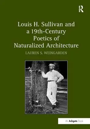 Lauren S. Weingarden - Louis H. Sullivan and a 19th-Century Poetics of Naturalized Architecture, Häftad. Tillgänglighet: Lägg i varukorg