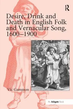Vic Gammon - Desire, Drink and Death in English Folk and Vernacular Song, 1600-1900, Häftad. Tillgänglighet: Lägg i varukorg