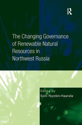 Soili Nysten-Haarala - Changing Governance of Renewable Natural Resources in Northwest Russia, Häftad