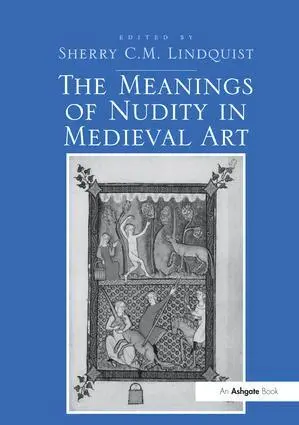 Sherry C.M. Lindquist - Meanings of Nudity in Medieval Art, Häftad. Tillgänglighet: Lägg i varukorg