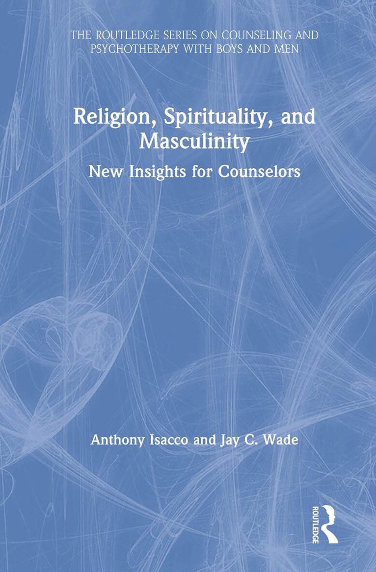 Anthony Isacco, Jay C. Wade - Religion, Spirituality, and Masculinity, Inbunden
