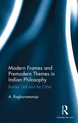 A. Raghuramaraju - Modern Frames and Premodern Themes in Indian Philosophy, Inbunden. Tillgänglighet: Lägg i varukorg