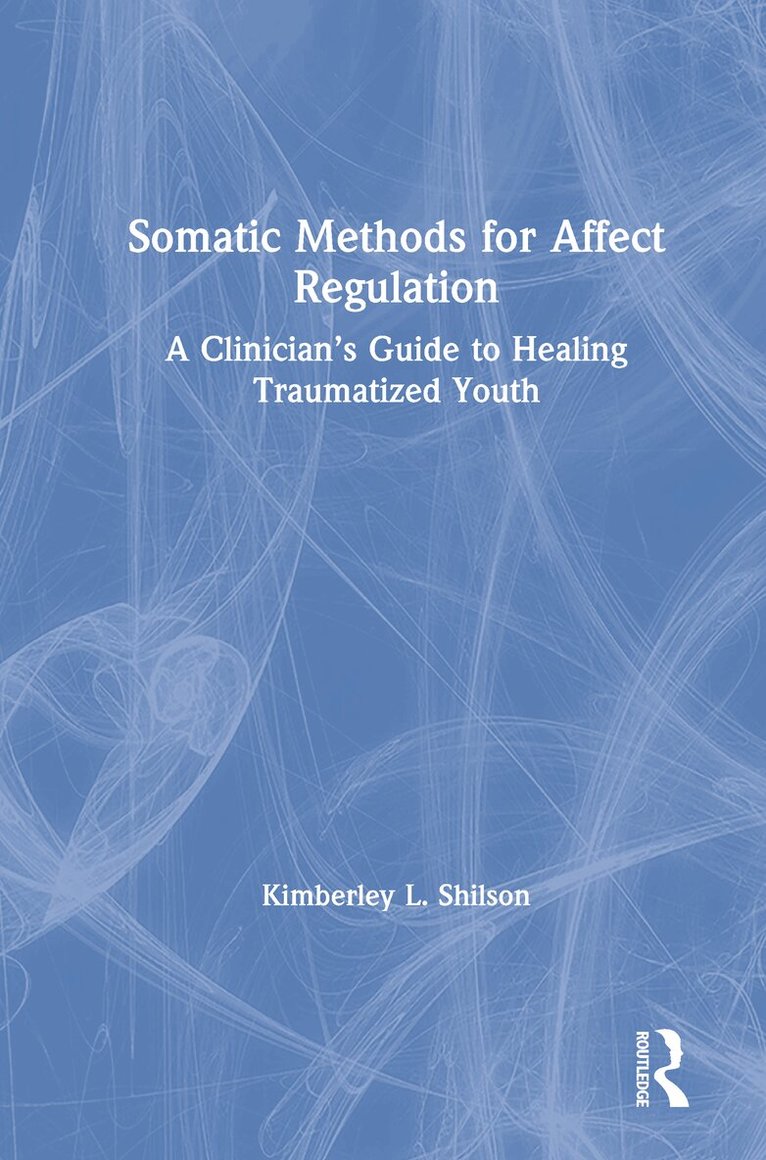 Kimberley L. Shilson - Somatic Methods for Affect Regulation, Inbunden. Tillgänglighet: Lägg i varukorg